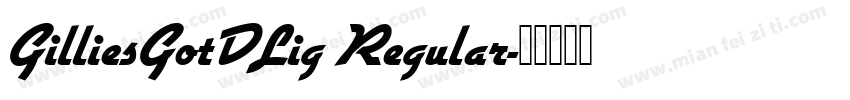 GilliesGotDLig Regular字体转换